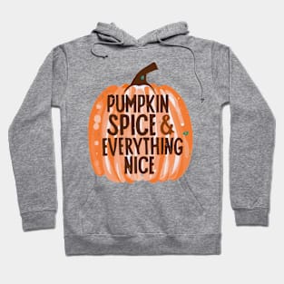 Pumpkin Spice & Everything Nice Hoodie